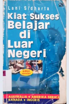Cover Kiat sukses belajar di luar negeri :  Australia, Amerika Serikat, Kanada, dan Inggris / Lani Sidharta