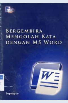 Cover Bergembira mengolah kata dengan MS Word / Suprapto ; editor Taufik Hendra
