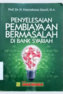 Cover Penyelesaian pembiayaan bermasalah di bank syariah / Prof. Dr. H. Faturrahman Djamil, M.A.