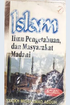 Cover Islam :  Ilmu pengetahuan dan masyarakat madani / Syaikh Muhammad Abduh;Penerjemah: Haris Fadillah, Muhammad Abqory