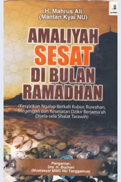 Cover Amaliyah sesat di bulan ramadhan (kesyirikan ngalap berkah kubur, ruwahan, megengan dan kesesatan djikir berjamaah di sela-sela shalat tarawih) / H. Mahrus Ali