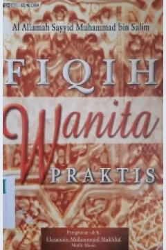 Cover Fiqih Wanita Praktis / Al' alamah sayyid muhammad bin salim; Penerjemah, Ibn ibrahim; Penyunting, a. h ba'adillah