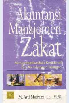 Cover Akuntansi dan manajemen zakat :  Mengomunikasikan kesadaran dan membangun jaringan / M. Arif Mufraini, Lc, M.Si;