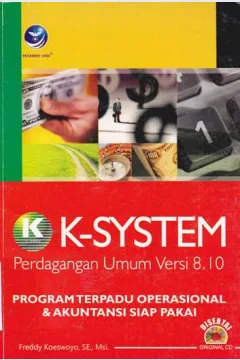 Cover K-system :  perdagangan umum versi 8.10 program terpadu operasional dan akuntansi siap pakai / Freddy Koeswoyo, SE, M.Si