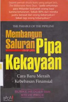 Cover Membangun saluran pipa kekayaan :  Cara baru meraih kebebasan finasial / Burke Hedges