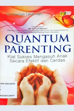 Cover Quantum parenting :  Kiat sukses mengasuh anak secara efektif dn cerdas / Mohammad Takdir Ilahi
