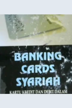 Cover Banking cards syariah :  Kartu kredit dan debit dalam perspektif fiqih / Prof. Dr. Abdul Wahab Ibrahim Abu Sulaiman