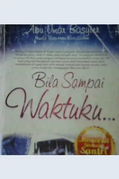 Cover Bila sampai waktuku... :  ( Memorial seorang  santri ) / Abu umar basyier