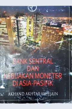 Cover Bank sentral dan kebijakan moneter di asia - pasifik / Akhand Akhtar Hossain ; penerjemah Haris Munandar