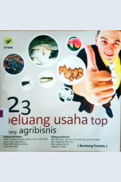 Cover Dua puluh tiga peluang usaha top bidang agribisnis :  Pendekatan sukses menjadi porpreneum unggulan / Bambang Prasetya