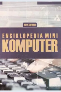 Cover Ensiklopedi mini komputer / Irfan Arifuddin ; penyunting, Kuncoro