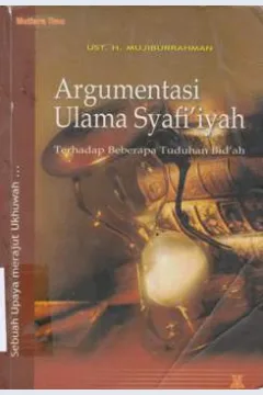 Cover Argumentasi ulama syafi;iyah / Al-Ustadz Haji Mujiburrahman