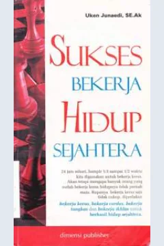 Cover Sukses Bekerja Hidup Sejahtera / Uken junaidi; Editor, Arhia murdiat