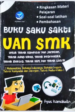 Cover Buku saku sakti UAN SMK teknik :  Teknik komputer dan jaringan, teknik audio-vidio, teknik informatika, teknik elektro, teknik KKPI, dan teknik listrik / Agus Komaluddin