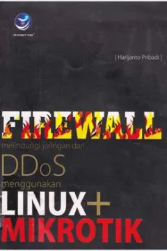 Cover Firewall melindungi jaringan dari DDoS menggunakan LINUX dan MIKROTIK / Harijanto Pribadi