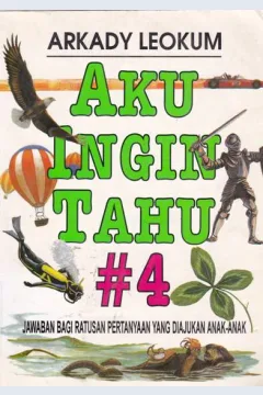 Cover Aku ingin tahu #4 / Arkady Leokum : alih bahasa Dra. Rita S.S.