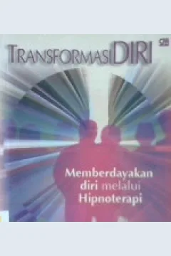 Cover Transformasi diri :  Memberdayakan diri melalui hipnoterapi / NSK Nugroho