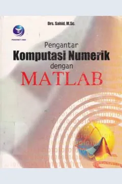 Cover Pengantar Komputasi numerik dengan matlab / Drs. Sahid, M.sc ; Editor, Theresia Arie Prabawati