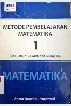 Cover Metode pembelajaran matematika :  Panduan untuk guru dan orang tua / Anton Noornia, Yurniwati