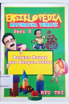 Cover Ensiklopedia matematika tematik seri 5 bangun ruang dan bangun datar / Ryu Tri