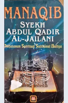 Cover Manaqib Syekh Abdul Qadir Al-Jailani :  Perjalanan spritual Sultanul Buliya / Habib Abdullah zakiy Al-Kaaf