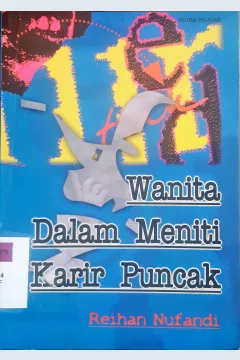 Cover Wanita dalam meniti karir puncak / Reihan Nufandi