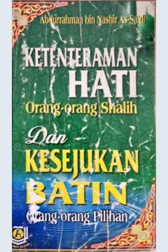 Cover Ketenteraman hati orang-orang shalih dan kesejukan batin orang-orang pilihan / Abdurrahman bin Nashir As-sa'id