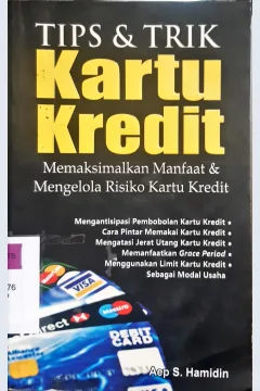 Cover Tip dan trik kartu kredit :  Memaksimalkan manfaat dan mengelola risiko kartu kredit / Aep S. Hamidin