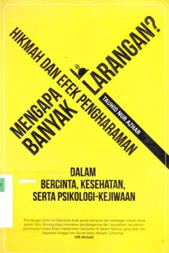 Cover Mengapa banyak larangan? :  Hikmah dan efek pengharaman dalam bercinta, kesehatan serta psikologi kejiwaan / Tauhid Nur Azhar ; Editor, Endang Suryana