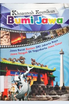 Cover Khazanah keunikan bumi Jawa / Yulia Nursetyawathie; Editor, A. Ruhimat