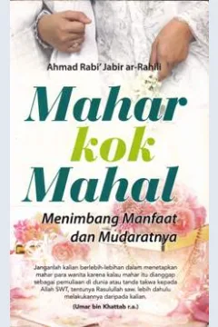 Cover Mahar kok mahal :  Menimbang manfaat dan mudaratnya / Ahmad Rabi' Jabir ar-Rahili