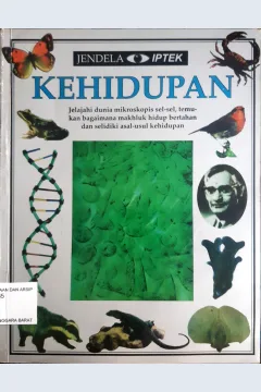Cover Kehidupan :  Jelajahi dunia mikroskopis sel-sel, temukan bagaimana makhluk hidup bertahan dan selidiki asal-usul kehidupan / David Burnie: Penerjemah, Astrid Ratna Tanuwinata; Penyunting, Edlina H Eddin