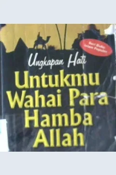 Cover Ungkapan hati : Untukmu wahai para hamba Allah / Khalid Amru