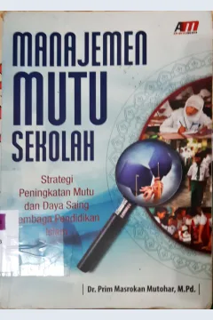 Cover Manajemen mutu sekolah :  Strategi peningkatan mutu dan daya saing lembaga pendidikan Islam / Dr. Prim Masrokan Mutohar, M.Pd