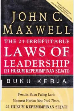 Cover The 21 irrefutable laws of leadership (21 hukum kepemimpinan sejati) :  Buku kerja / John C. Maxwell