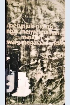 Cover Petunjuk-petunjuk praktis untuk menyelesaikan masalah kewarganegaraan anda / J.T. Prasetyo, S.H.
