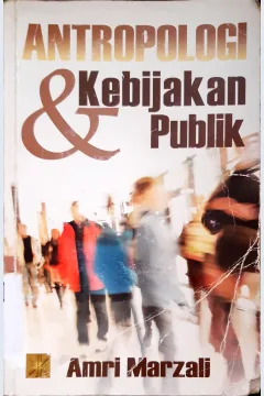 Cover Antropologi dan Kebijakan Publik / Amri Marzali