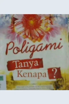 Cover Poligami tanya kenapa :  Sebuah gagasan lurus tentang bagaimana seharusnya menyikapi dan menjalankan poligami ala Islam / Isham Muhammad al- Syarif, Dr. Muhammad Musfir ai-Thawil;editor, Muhammad Ihsan