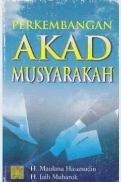 Cover Perkembangan akad musyarakah / H.Maulana Hasanudin, H.Jaih Mubarok