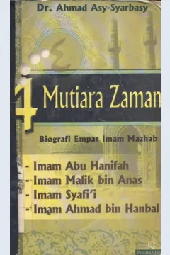 Cover Empat mutiara zaman :  Bioigrafi empat Imam Mazhab Imam Abu Hanifah,Imam Syafi'i,Imam Malik bin Anas,Imam Ahmad bin Hanbal / Dr. Ahmad Asy-Syarbasy penterjemah, Futuhal Arifin Lc