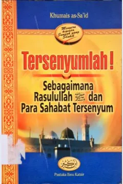 Cover Tersenyumlah! sebagimana Rasulullah dan para sahabat tersenyum / Khumais as-Said