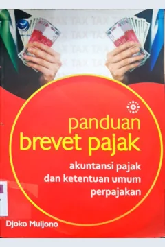 Cover Panduan brevet pajak akuntansi pajak dan ketentuan umum perpajakan / Djoko Muljono ; editor, C.Widya Hermawan