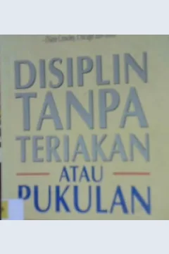 Cover Disiplin tanpa teriakan atau pukulan :  Penyelesaian praktis untuk masalah perilaku anak-anak usia prasekolah yang paling umum / Jerry Wyckoff, Ph.D. , Barbara C Unell ; Alih bahasa, Dra. Rita Wiryadi
