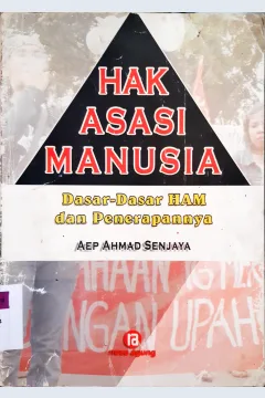 Cover Hak asasi manusia :  Dasar-dasar HAM dan penerapannya / Aep Ahmad Senjaya