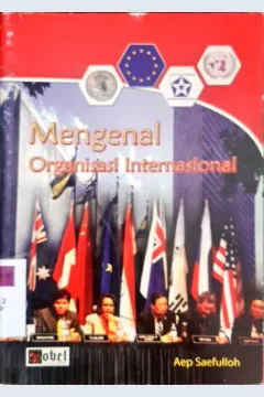 Cover Mengenal organisasi internasional / Aep Saefulloh, S.Pd.I,; editor, Thomas Diman