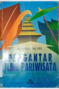 Cover Pengantar ilmu pariwisata / Drs. H.Oka A.Yoeti, MBA