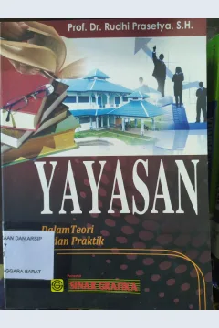 Cover Yayasan :  Dalam teori dan praktik / Prof. Dr. Rudhi Prasetya, S.H.