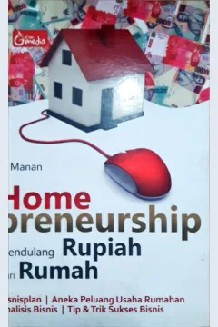Cover Home prenuership :  Mendulang rupiah dari rumah / El Manan; editor, Martha Nina K