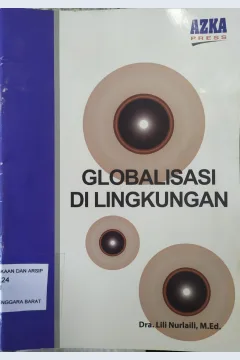 Cover Globalisasi di lingkungan / Dra. Lili Nurlaili, M.Ed