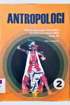 Cover Antropologi SMA dan MA jilid 2 kelas 12 / penyusun Indra lesmana ; penyunting, Didin Saripuddin